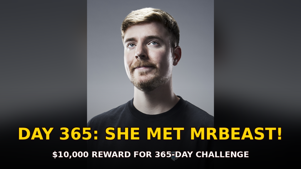 MrBeast - Maya Gupta 365 day challenge $10000
